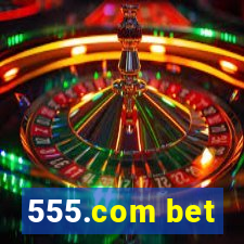 555.com bet